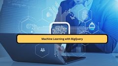 Machine Learning with BigQuery